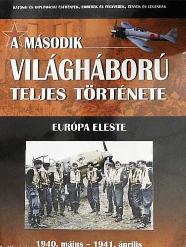 Balogh Zsolt - A m�sodik vil�gh�bor� teljes t�rt�nete 2. - Eur�pa eleste