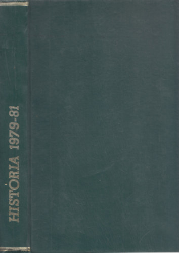 Glatz Ferenc   (szerk.) - Histria 1979/1-4, 1980/1-4, 1981/1-4 (3 db teljes vfolyam egybektve)