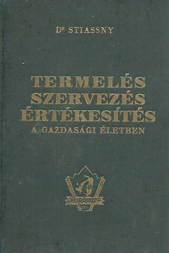 Dr. Stiassny Jzsef - Termels, szervezs, rtkests a gazdasgi letben
