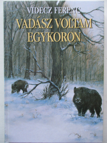 Videcz Ferenc - Vad�sz voltam egykoron