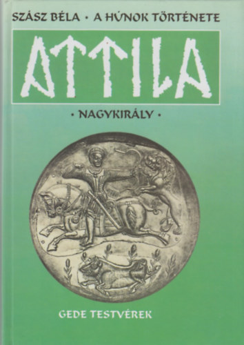 Szsz Bla - A hnok trtnete - Attila nagykirly