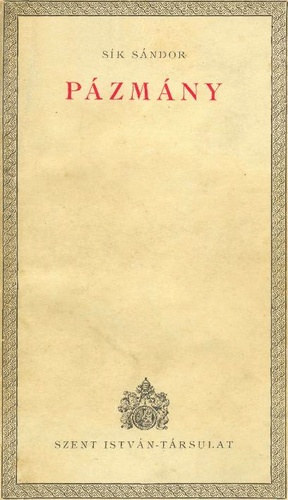 Sík Sándor - Pázmány - Az ember és az író