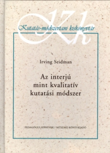 Irving Seidman - AZ INTERJ� MINT KVALITAT�V KUTAT�SI M�DSZER