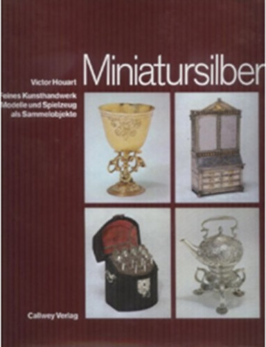 Victor Houart - Miniatursilber - Feines Kunsthandwerk - Modelle und Spielzeug als Sammelobjekt