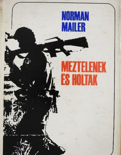 Osztovits Levente Norman Mailer (szerk.), Szíjgyártó László (ford.) - Meztelenek és holtak (The Naked and the Dead) - Szíjgyártó László fordítása