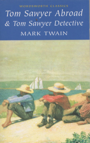 Mark Twain - Tom Sawyer ABroad & Tom Sawyer Detective