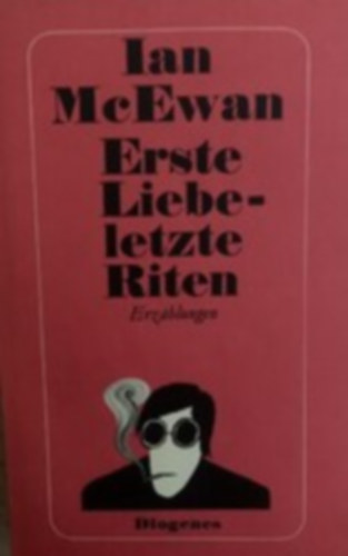 Ian McEwan - Erste Liebe, letzte Riten