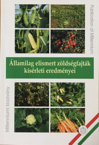 Dr. Kristóf Lászlóné (szerk.) - Államilag elismert zöldségfajták kísérleti eredményei