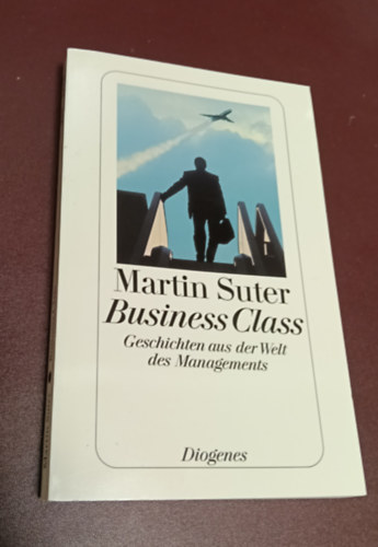Martin Suter - Business Class - Geschichten aus der Welt des Managements