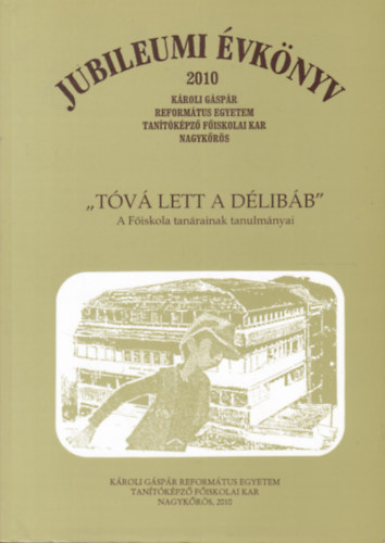 Jubileumi évkönyv 2010 - "Tóvá lett a délibáb" - KRE