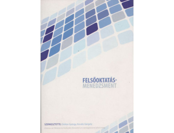 Kováts Gergely (szerk.) Drótos György (szerk.) - Felsőoktatásmenedzsment