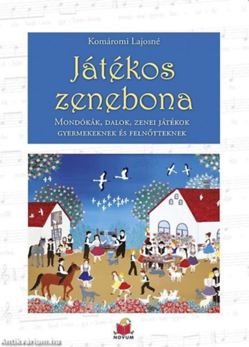 Komáromi Lajosné - Játékos zenebona (Mondókák, dalok, zenei játékok gyermekeknek és felnőtteknek)