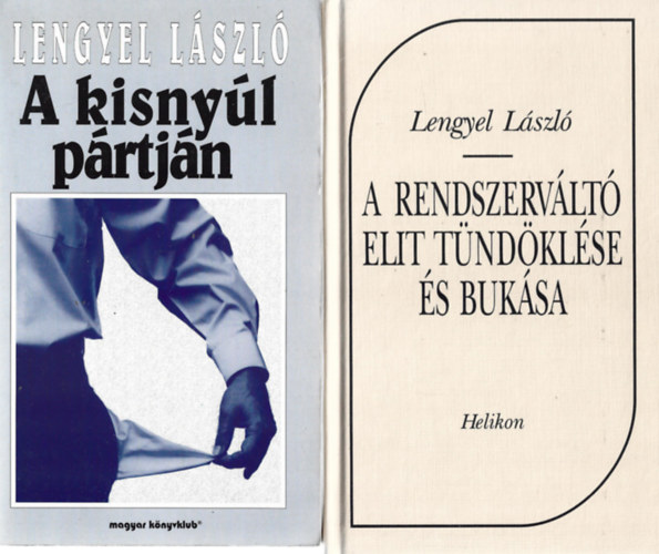 Lengyel Lszl - 2 db knyv, A kisnyl prtjn, A rendszervlt elit tndklse s buksa