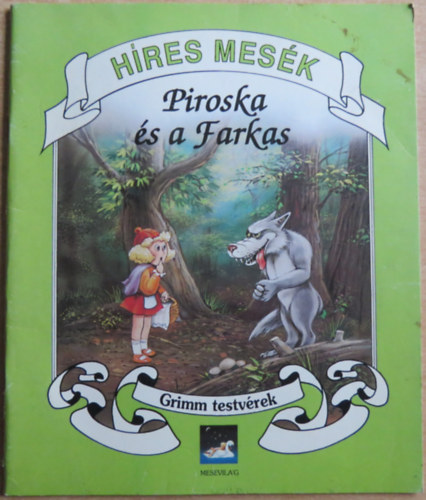 Wilhelm Grimm Jacob Grimm - Hres mesk: Piroska s a farkas (kazetta nlkl)
