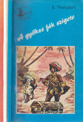 E. Thompson (Barsi Ödön), Darton, B. (Barsi Ödön) C. Thompson (Barsi Ödön) - 3 db. Garabonciás kiskönyvek (A gyilkos fák szigete + A Bolingbroke-kastély kísértete + Vadnyugati örvény)