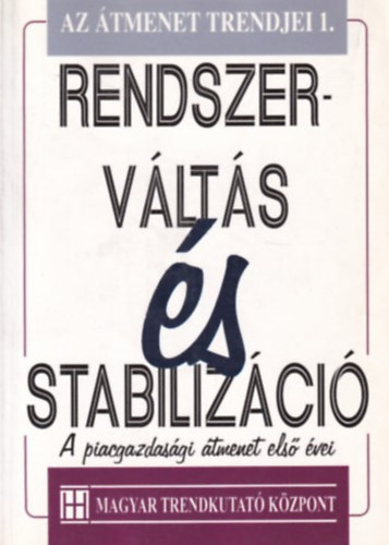 Lszl Csaba, Nemnyi Judit, Kovcs lmos, Bod Pter kos, Mellr Tams  Csfalvay Zoltn (szerk.), Gubics gnes (szerk.) - Rendszervlts s stabilizci - A piacgazdasgi tmenet els vei
