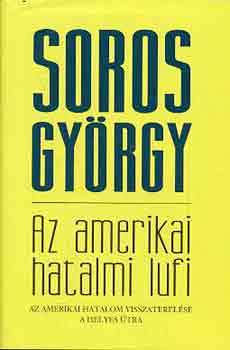 Soros Gyrgy - Az amerikai hatalmi lufi