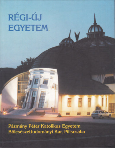 Régi-új egyetem (Pázmány Péter Katolikus Egyetem Bölcsészettudományi Kar, Piliscsaba)