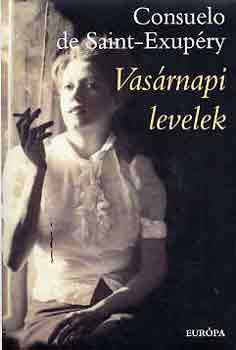 Consuelo de Saint-Exupry - Vasrnapi levelek