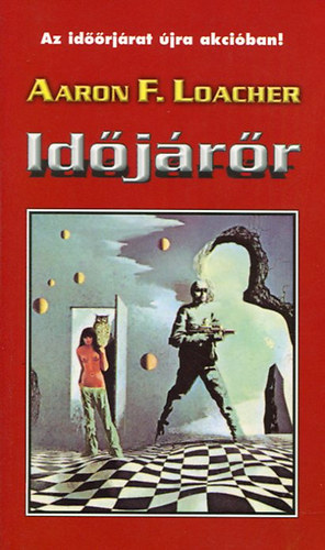 Aaron F. Loacher - Id�j�r�r - Az id�j�rat �jra akci�ban!