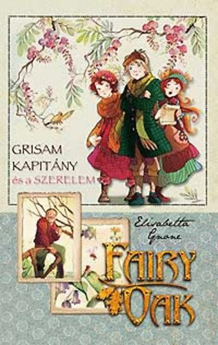 Elisabetta Gnone - Fairy Oak 4. - Grisam kapitny s a szerelem