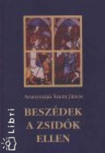 Aranysz�j� Szent J�nos  (Vattam�ny Gy. ; Iv�nyi G.) - Besz�dek a zsid�k ellen