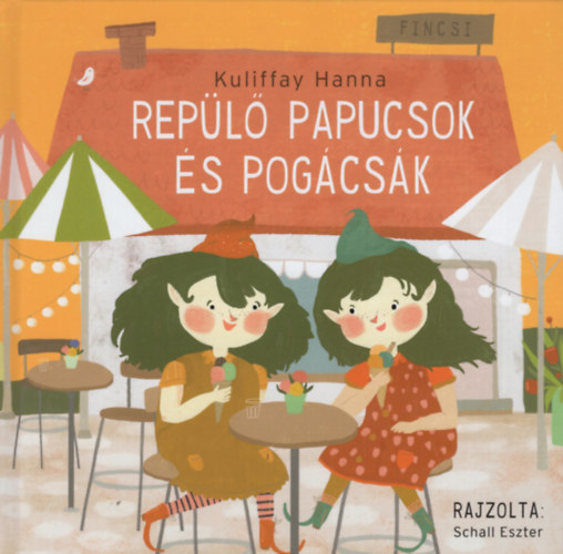 Schall Eszter Kuliffay Hanna - Rep�l� papucsok �s pog�cs�k