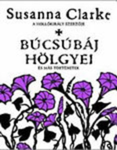 Susanna Clarke - B�cs�b�j h�lgyei (�s m�s t�rt�netek)