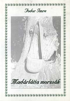 Fodor Imre - Madrltta morzsk