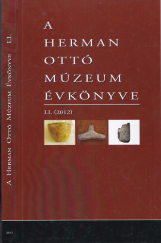 T�th Arnold  (szerk.) - A Herman Ott� M�zeum �vk�nyve LI. (2012)
