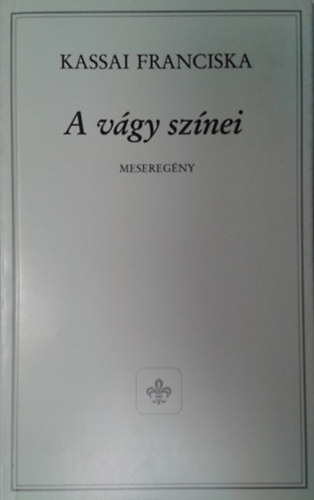 Kassai Franciska - A v�gy sz�nei - Mesereg�ny