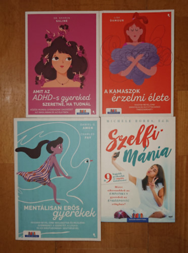 Lisa Damour, Michele Borba, Dr. Sharon Saline Daniel G. Amen - 4 könyv kamaszgyerekek neveléséhez: Mentálisan erős gyerekek, A kamszok érzelmi élete, Szelfimánia, Amit az ADHD-s gyereked szeretne, ha tudnál
