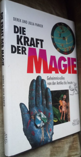 Julia und Derek Parker - Die Kraft der Magie: Geheimnisvolles von der Antike bis heute