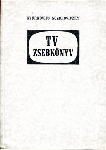 Gyurkovics Attila; Nozdroviczky László - TV - Zsebkönyv