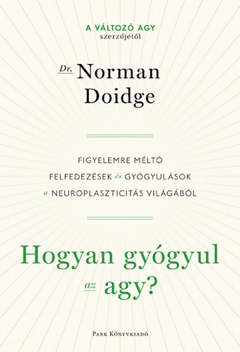 Norman Doidge - Hogyan gygyul az agy?