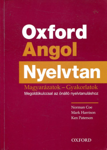 Mark Harrison, Ken Paterson Norman Coe - Oxford Angol Nyelvtan - Magyarzatok-gyakorlatok CD mellklet nlkl!