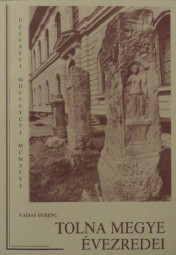 Vadas Ferenc - Tolna megye évezredei a múzeumainkban (Dedikált!)