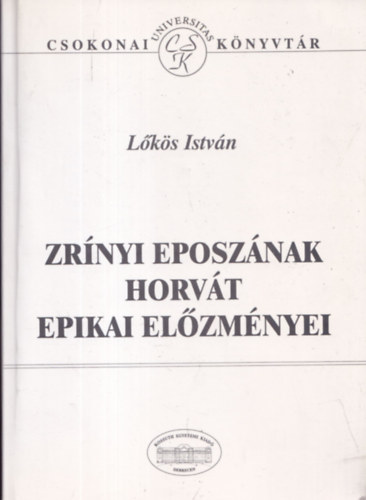 Lks Istvn - Zrnyi eposznak horvt epikai elzmnyei