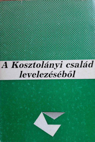 D�r Zolt�n - A Kosztol�nyi csal�d levelez�s�b�l