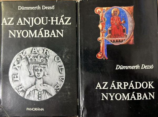 Dümmerth Dezső - Az Anjou-ház nyomában + Az Árpádok nyomában (2 kötet)