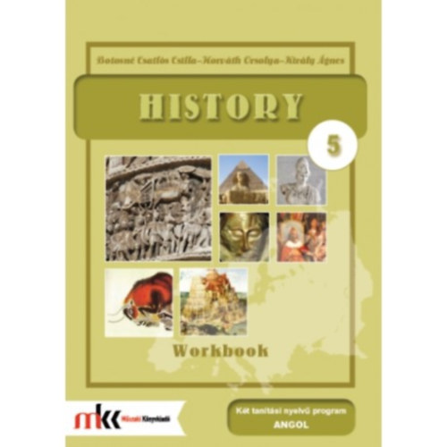Horv�th Orsolya, Kir�ly �gnes Botosn� Csatl�s Csilla - History 5 Workbook