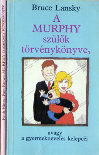 Hines, Faith-Brown, Pam, Bruce Lansky Glik Pter - Murphy knyvek (2 db): Murphy (kis)asszony trvnyknyve + A Murphy szlk trvnyknyve