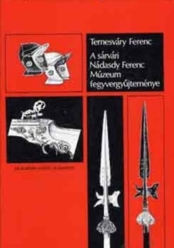 Temesvry Ferenc - A srvri Ndasdy Ferenc Mzeum fegyvergyjtemnye