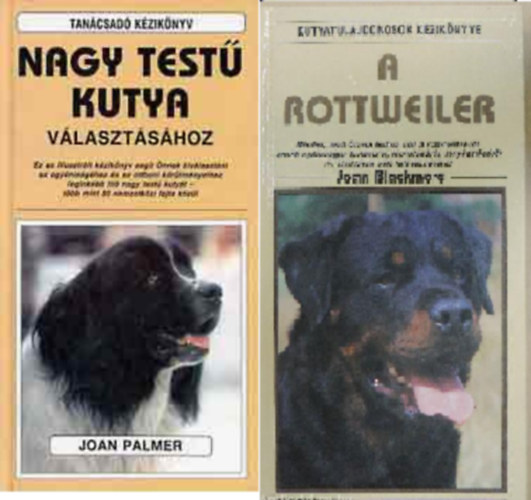 John Palmer - Tan�csad� k�zik�nyv nagy test� kutya v�laszt�s�hoz + A rottweiler ( 2 k�tet )