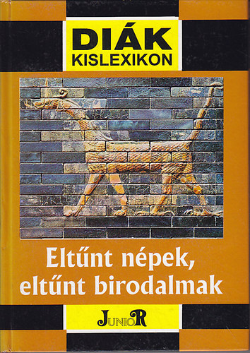 B�nosi Gy.-Veresegyh�zi B. - Elt�nt n�pek, elt�nt birodalmak (Di�k kislexikon)