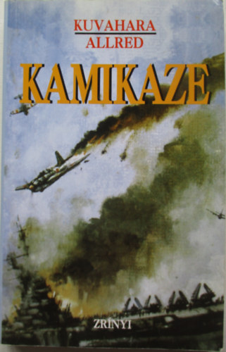 Kuvahara Jaszuo; Gordon T. Allred - Kamikaze