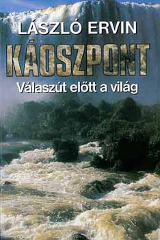 László Ervin - Káoszpont - Válaszút előtt a világ