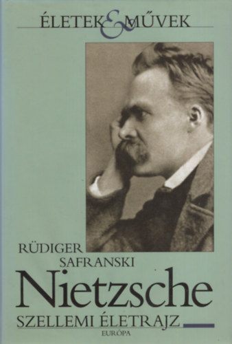 Rdiger Safranski - Nietzsche - Szellemi letrajz