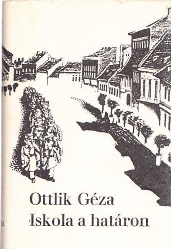 Ottlik Gza - Iskola a hatron