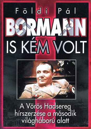F�ldi P�l - Bormann is k�m volt